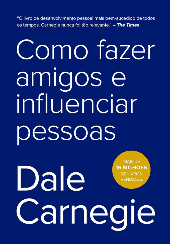 Por que você deveria ler Como Fazer Amigos e Influenciar Pessoas Como fazer amigos e influenciar pessoas, capa do livro de Dale Carnegie